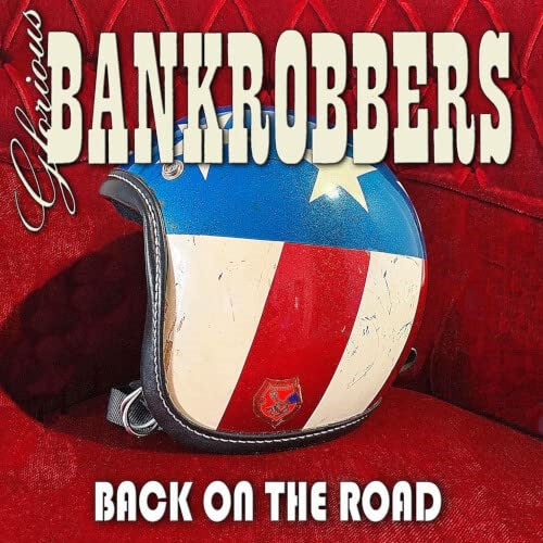Glorious Bankrobbers Back On The Road New CD