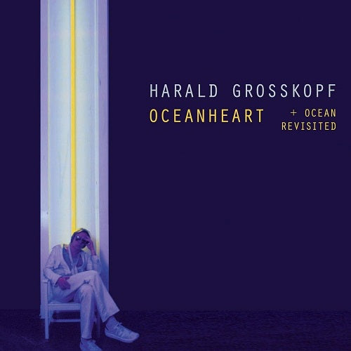 Harald Grosskopf Oceanheart + Ocean Revisited New CD