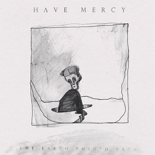 Have Mercy The Earth Pushed Back New CD