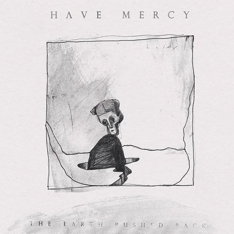 Have Mercy The Earth Pushed Back New CD
