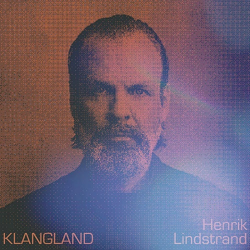 Henrik Lindstrand Klangland New CD