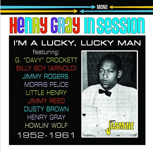 Henry Gray In Session 1952-1961 I'm A Lucky Lucky Man Im 1952 1961 New CD