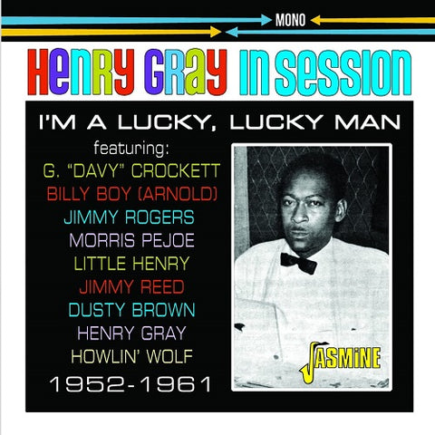 Henry Gray In Session 1952-1961 I'm A Lucky Lucky Man Im 1952 1961 New CD