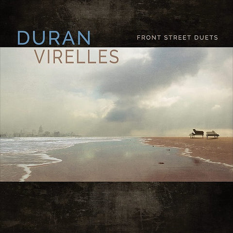 HILARIO DURAN DAVID VIRELLES Front Street Duets New CD