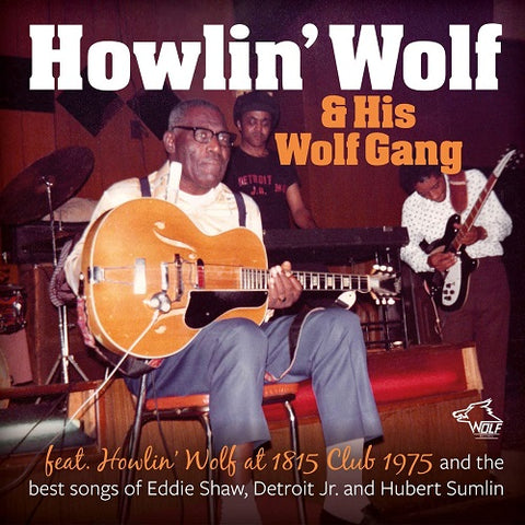 Howlin Wolf & His Wolf Gang Feat Howlin Wolf At 1815 Club 1975 And New CD