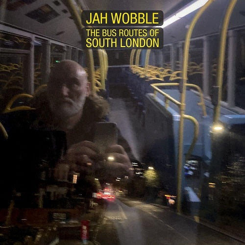 Jah Wobble The Bus Routes of South London New CD