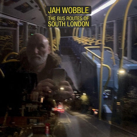 Jah Wobble The Bus Routes of South London New CD