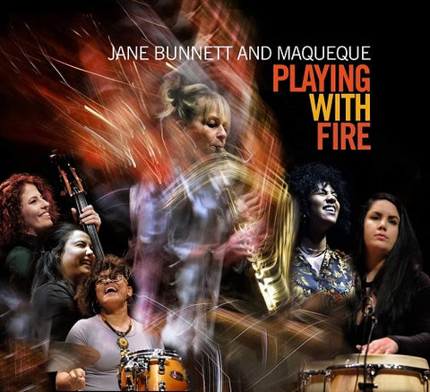Jane Bunnett and Maqueque Playing With Fire & New CD