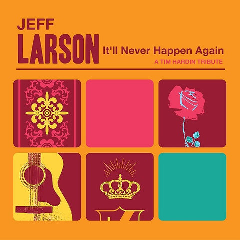 Jeff Larson It'll Never Happen Again Itll New CD