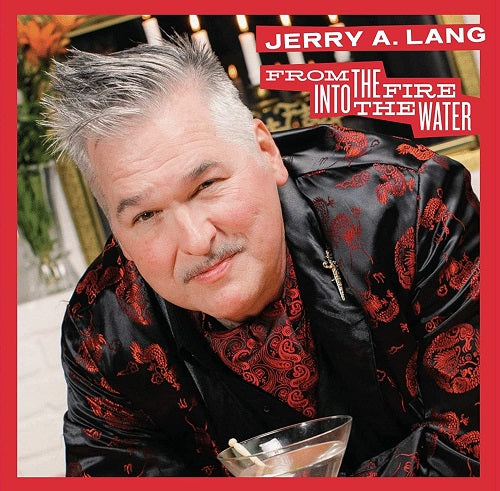 Jerry A Lang From the Fire Into the Water New CD