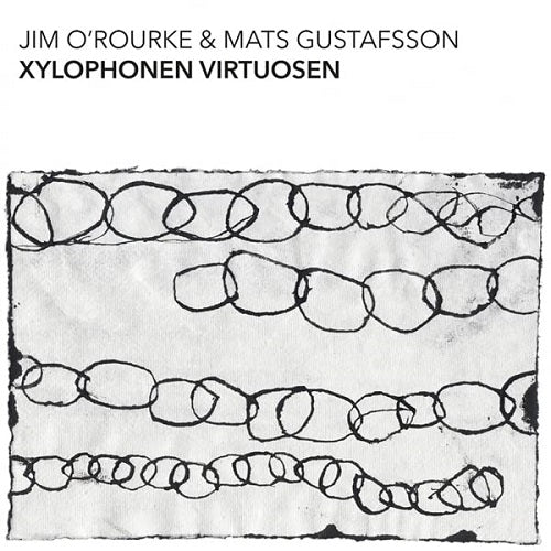 JIM O'ROURKE & MATS GUSTAFSSON Xylophonen Virtuosen O ROURKE And New CD