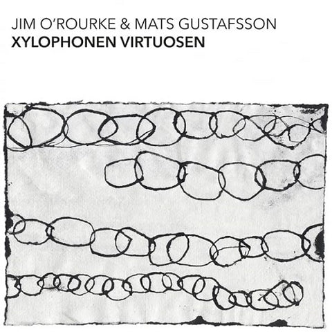 JIM O'ROURKE & MATS GUSTAFSSON Xylophonen Virtuosen O ROURKE And New CD