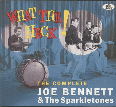 Joe Bennett & The Sparkletones What The Heck The Complete Recordings And New CD