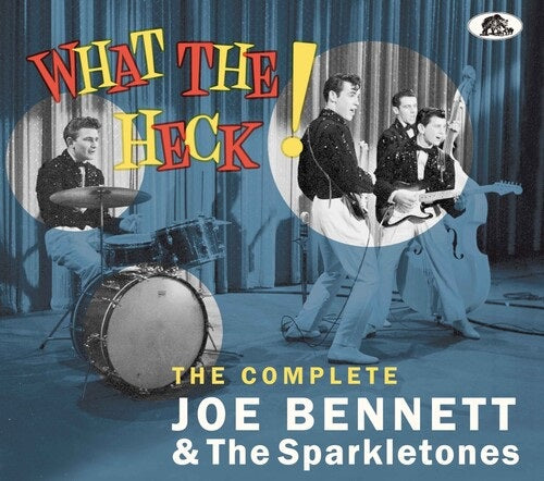 Joe Bennett & The Sparkletones What the Heck The Complete Recordings And New CD