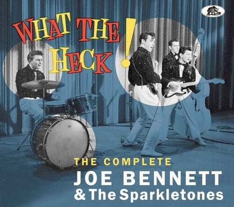 Joe Bennett & The Sparkletones What the Heck The Complete Recordings And New CD