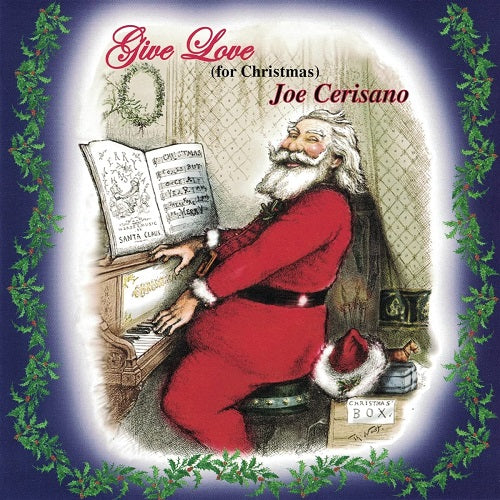 Joe Cerisano Give Love For Christmas New CD