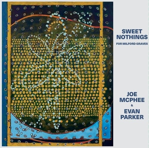 JOE MCPHEE & EVAN PARKER Sweet Nothings for Milford Graves And New CD