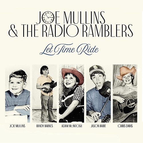 Joe Mullins & the Radio Ramblers Let Time Ride And New CD