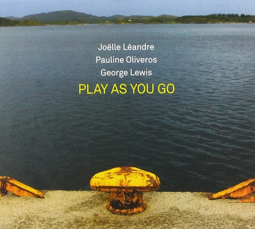 Joelle Leandre Pauline Oliveros George Lewis Play As You Go New CD