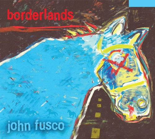 John Fusco Borderlands New CD