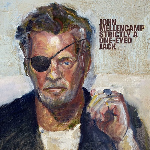 John Mellencamp Strictly a One-eyed Jack One eyed New CD