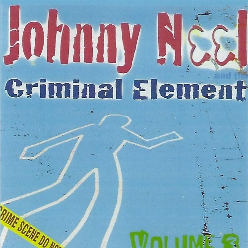 Johnny Neel and the Criminal Element Volume 3 Vol Three & New CD