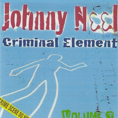 Johnny Neel and the Criminal Element Volume 3 Vol Three & New CD