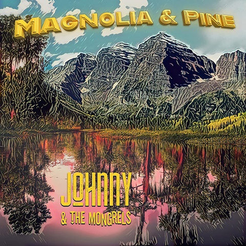 JOHNNY & THE MONGRELS Magnolia & Pine And New CD