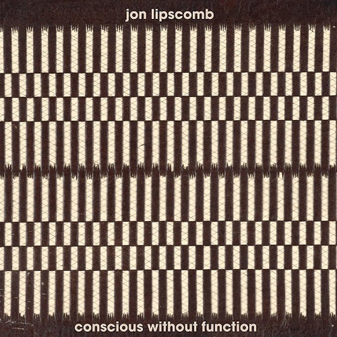 Jon Lipscomb Conscious Without Function New CD