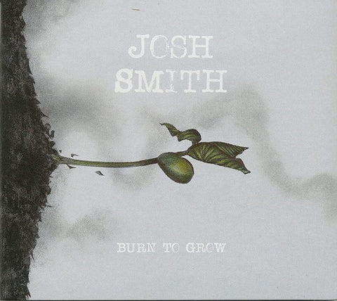 Josh Smith Burn to Grow New CD