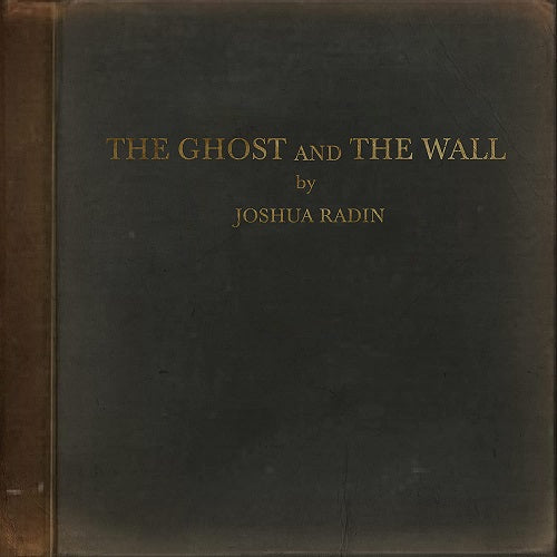 Joshua Radin The Ghost and the Wall & New CD