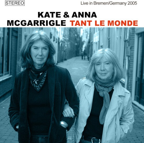 Kate & Anna McGarrigle Tant le Monde And New CD