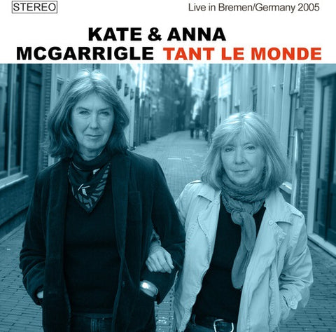 Kate & Anna McGarrigle Tant le Monde And New CD