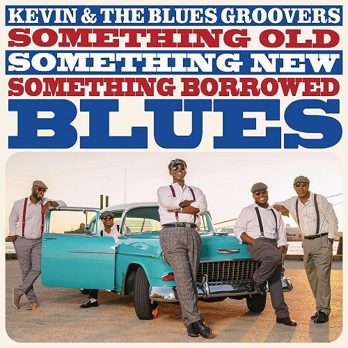 Kevin & Blues Groovers Something Old Something New Something Borrowed Blues CD