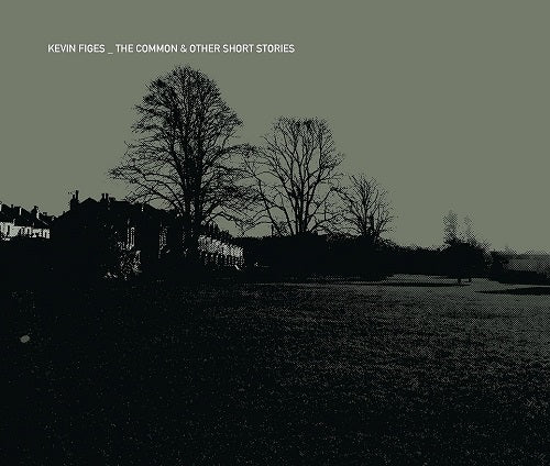 Kevin Figes Common & Other Short Stories And New CD