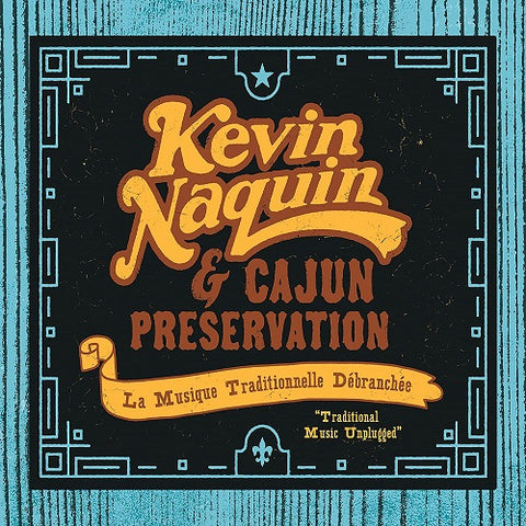 KEVIN NAQUIN CAJUN PRESERVATION La Musique Traditionnelle Debranchee CD