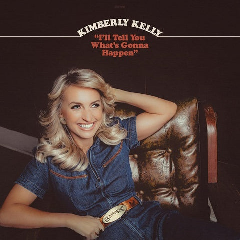 Kimberly Kelly Ill Tell You Whats Gonna Happen New CD