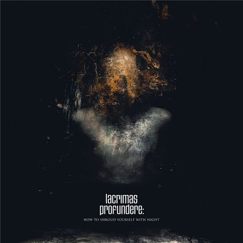 Lacrimas Profundere How to Shroud Yourself With Night New CD