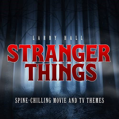 Larry Hall Stranger Things Spine Chilling Movie And Tv Thems & New CD
