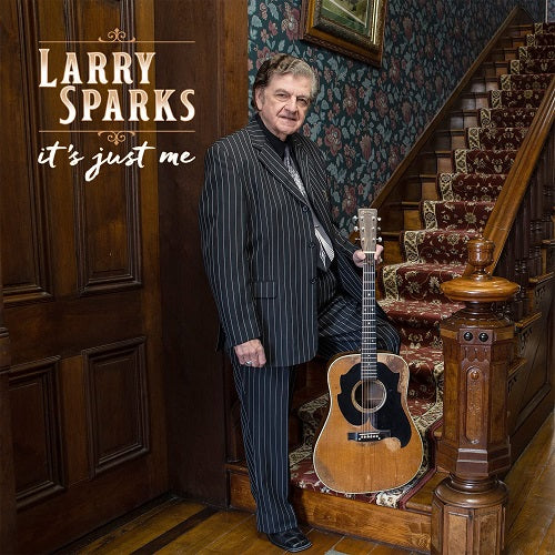 Larry Sparks It's Just Me Its New CD