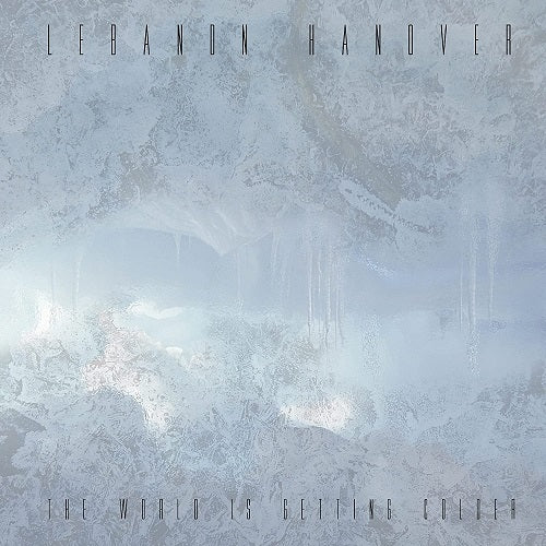 Lebanon Hanover The World Is Getting Colder New CD