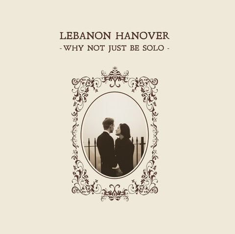 Lebanon Hanover Why Not Just Be Solo New CD