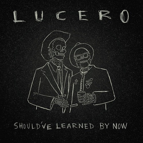 Lucero Should've Learned By Now Shouldve New CD