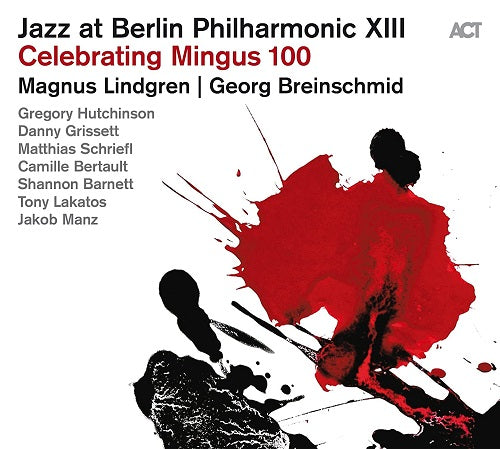 MAGNUS LINDGREN Jazz At Berlin Philharmonic Xiii Celebrating Mingus 100 New CD