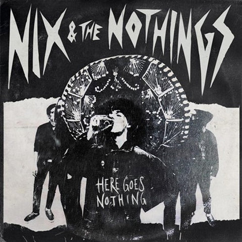 Nix & the Nothings Here Goes Nothing And New CD