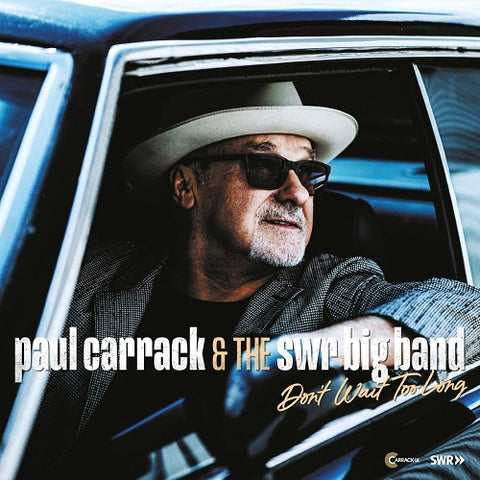 Paul Carrack & SWR Big Band Don't Wait Too Long Dont And New CD