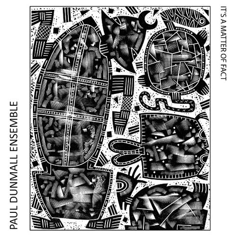 Paul Dunmall Ensemble It's A Matter Of Fact Its New CD