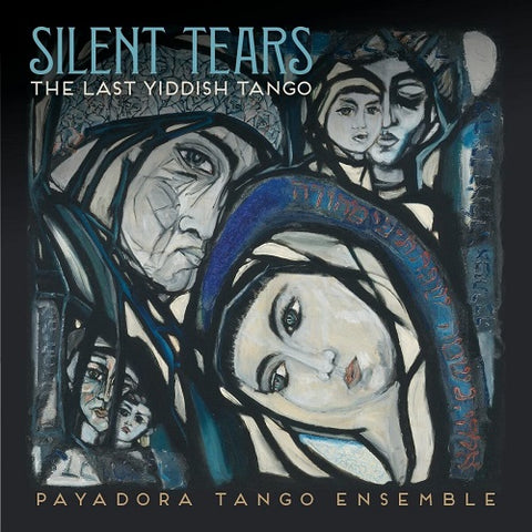 Payadora Tango Ensemble Silent Tears New CD