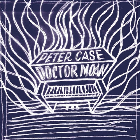 Peter Case Doctor Moan New CD