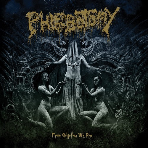 Phlebotomy From Golgotha We Rise New CD